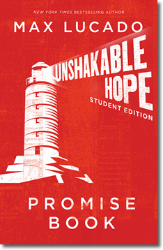 Unshakable Hope Student Edition by Max Lucado