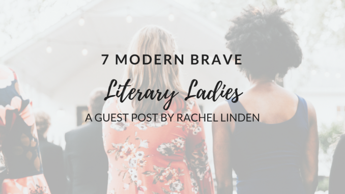 7-Modern-Brave-Literary-Ladies-A-Guest-Post-by-Rachel-Linden strong female characters, books with strong women, modern books with strong women, christian books with strong women, brave women, hurricane season, perennials,