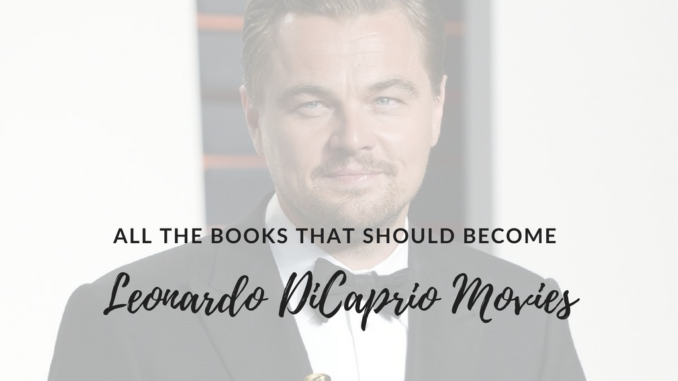 All-the-books-that-should-become-leonardo-dicaprio-movies