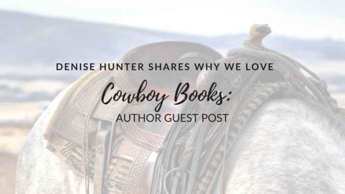 Denise-Hunter-Shares-Why-We-Love-Cowboy-Books_-Author-Guest-Post