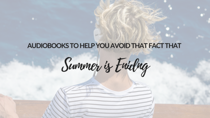 Audiobooks-to-help-you-avoid-the-fact-that-summer-is-ending books to read this summer, summer reads 2018