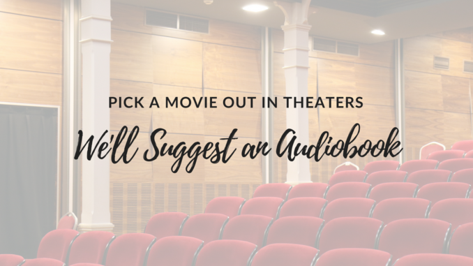Pick-a-movie-out-in-theaters-well-suggest-an-audiobook audiobook recommendation