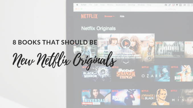 8-Books-that-should-be-New-Netflix-Originals new Netflix originals, book to movie adaptations, books that should be movies