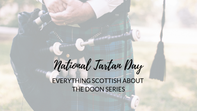 National-Tartan-Day-2019-Everything Scottish about the Doon series National-Tartan-Day-2019-Everything Scottish about the Doon series