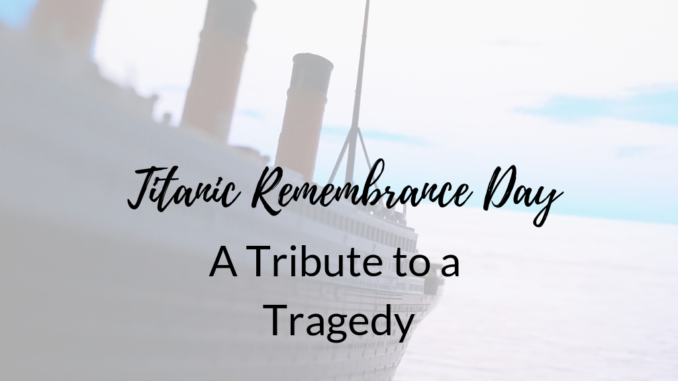 Titanic-Remembrance-Day-2019- Titanic-Remembrance-Day-2019, Titanic Anniversary
