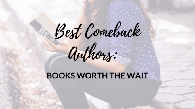 Best-Comeback-Authors_-Books-Worth-the-Wait Best-Comeback-Authors_-Books-Worth-the-Wait