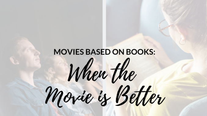 Movies Based on Books_ When the Book is Better movies based on books