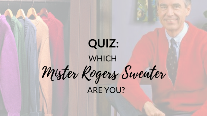 Mister Rogers Sweater Quiz Mister Rogers Quiz