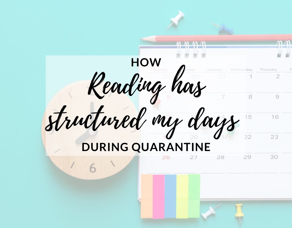 how reading has structured my days during quarantine how reading has structured my days during quarantine