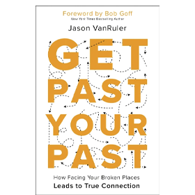 Get Past Your Past: How Facing Your Broken Places Leads to True Connection