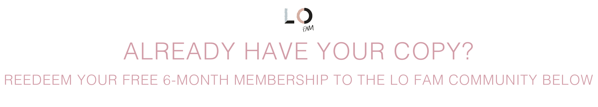 Redeem Redeem your free LO Fam Membership Below
